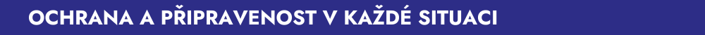OCHRANA A PŘIPRAVENOST V KAŽDÉ SITUACI