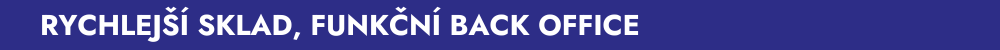 ‌Rychlejší sklad, funkční back office
