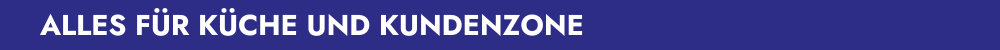 Alles für die Küche und die Kundenzone