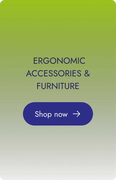 ERGONOMIC ACCESSORIES & FURNITURE - Shop now