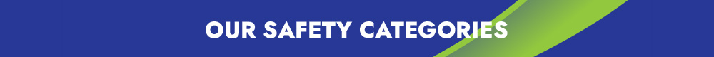 OUR SAFETY CATEGORIES