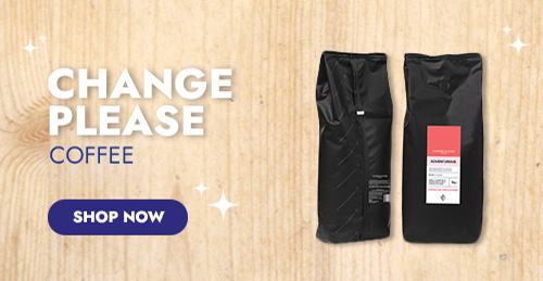 CHANGE PLEASE COFFEE - SHOP NOW