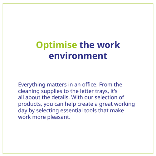 Optimise the work environment