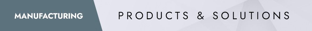 Manufacturing - Products & Solutions
