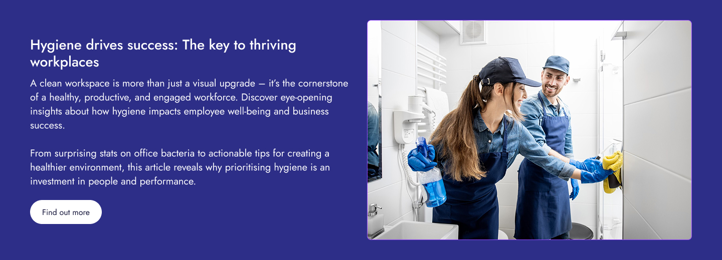 Hygiene drives success: The key to thriving workplaces