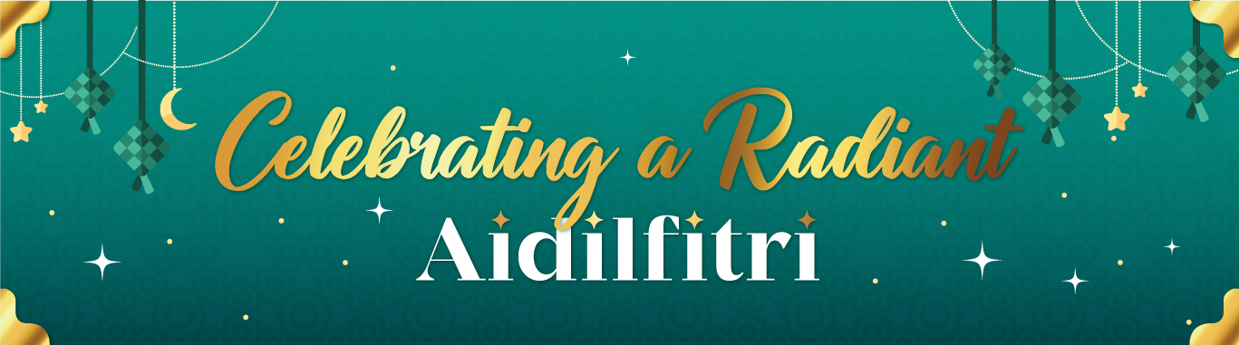 Celebrating a Radiant Aidilfitri