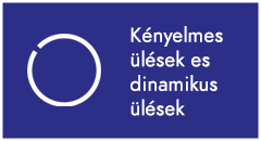 Kényelmes ülések es dinamikus ülések