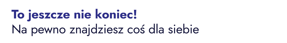 to jeszcze nie koniec