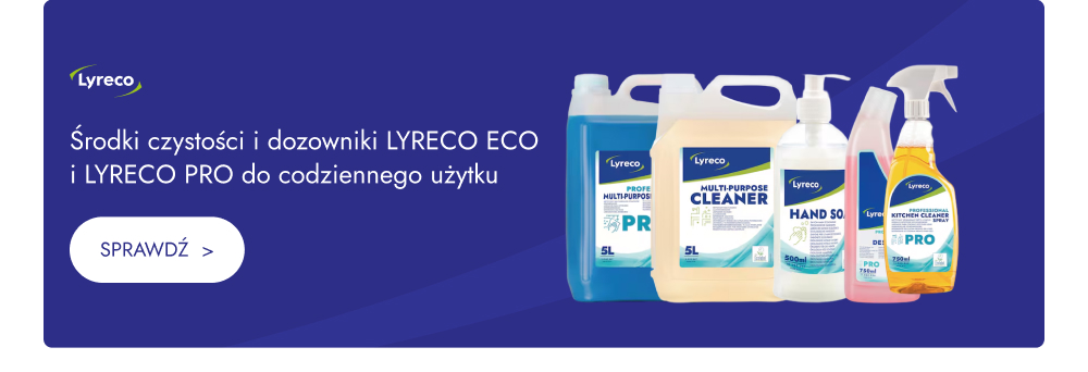 Środki czystości i dozowniki LYRECO ECO i LYRECO PRO do codziennego użytku. Sprawdź.