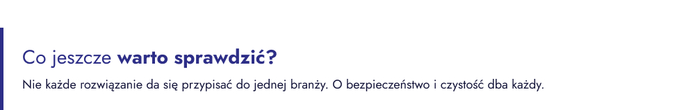 Co jeszcze warto sprawdzić?  Nie każde rozwiązanie da się przypisać do jednej branży. O bezpieczeństwo i czystość dba każdy.