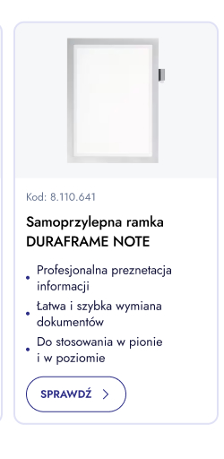 Samoprzylepna ramka DURAFRAME NOTE. Profesjonalna prezentacja informacji. Łatwa i szybka wymiana dokumentów. Do stosowania w pionie i w poziomie. Sprawdź.
