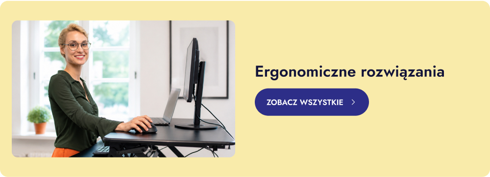 Ergonomiczne rozwiązania. Zobacz wszystkie.