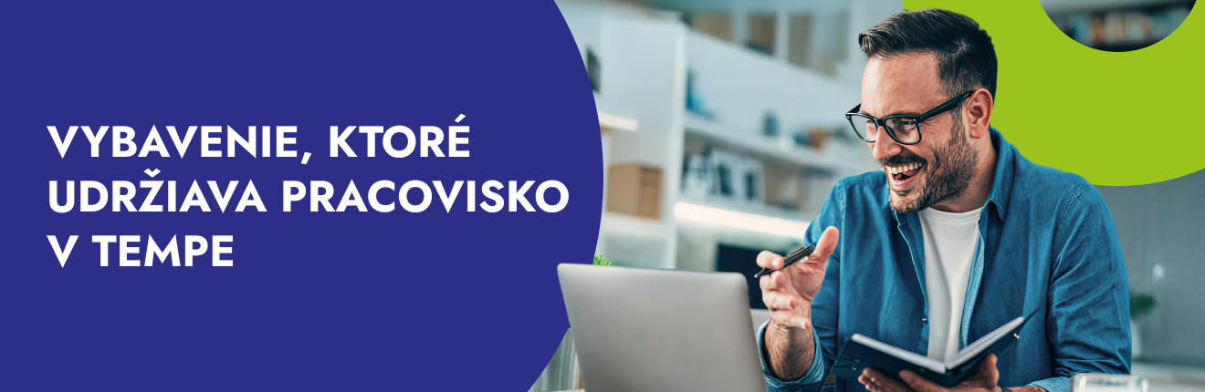 Vybavenie, ktoré udržiava pracovisko v tempe